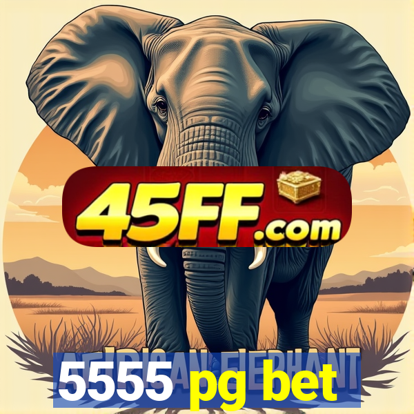 5555 pg bet